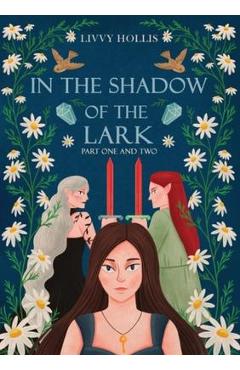 Coperta cărții 'In the Shadow of the Lark: Parts One and Two - Livvy Hollis'
