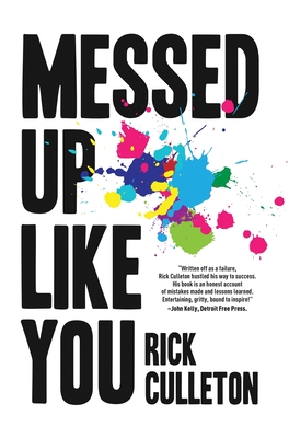 Messed Up Like You: How ADHD and anxiety didn't stop me from becoming a successful entrepreneur - Rick Culleton