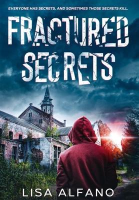 Fractured Secrets: a gripping psychological thriller - Lisa Alfano