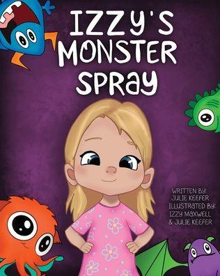 Izzy's Monster Spray - Julie A. Keefer