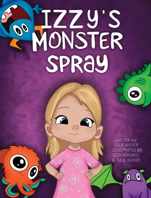 Izzy's Monster Spray - Julie A. Keefer