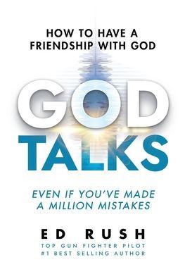 God Talks: How to Have a Friendship with God (Even if You've Made a Million Mistakes) - Ed Rush