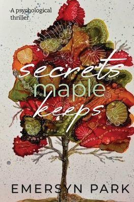 Secrets Maple Keeps - Emersyn Park
