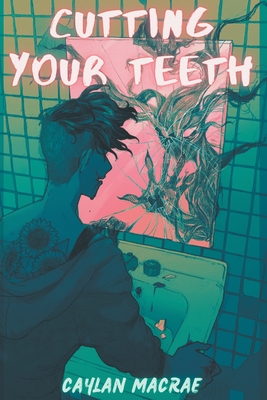 Cutting Your Teeth - Caylan Macrae