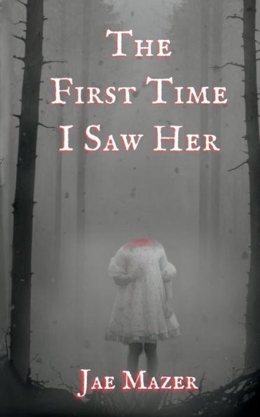 The First Time I Saw Her: Book One of the Gossamer and Pitch Trilogy - Jae Mazer