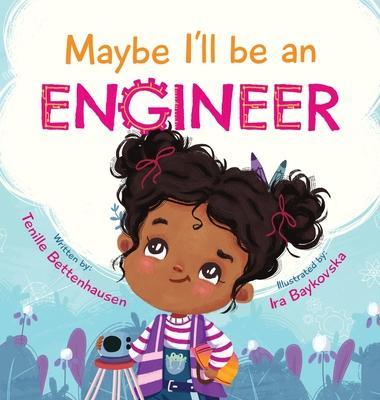 Maybe I'll Be an Engineer - Tenille Bettenhausen