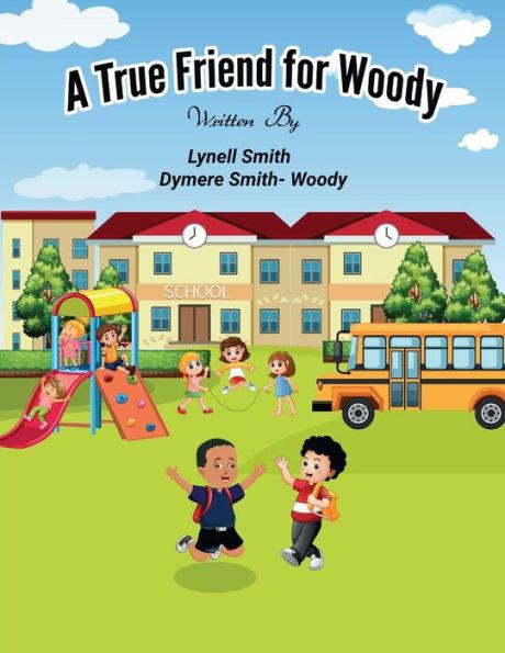 A True Friend for Woody - Lynell Smith
