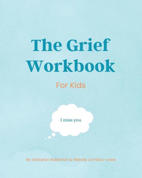The Grief Workbook For Kids - Melody Lomboy-lowe