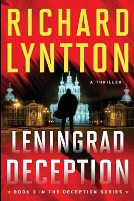 Leningrad Deception: An International Political Spy Thriller - Richard Lyntton