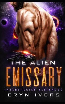 The Alien Emissary: An MM Alien Romance - Eryn Ivers