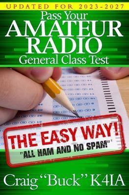 Pass Your Amateur Radio General Class Test - The Easy Way - Craig E. Buck