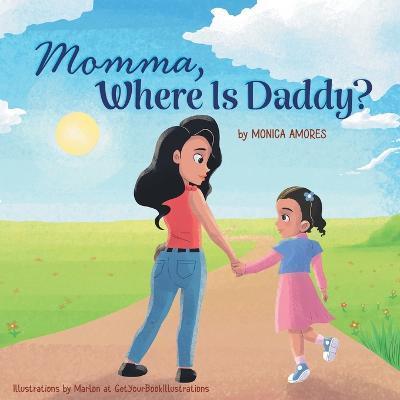 Coperta cărții 'Momma, Where Is Daddy? - Monica Amores'