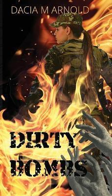 Dirty Bombs - Dacia M. Arnold