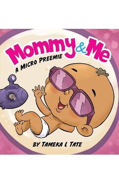Coperta cărții 'Mommy and Me: A Micro Preemie - Tameka Tate'