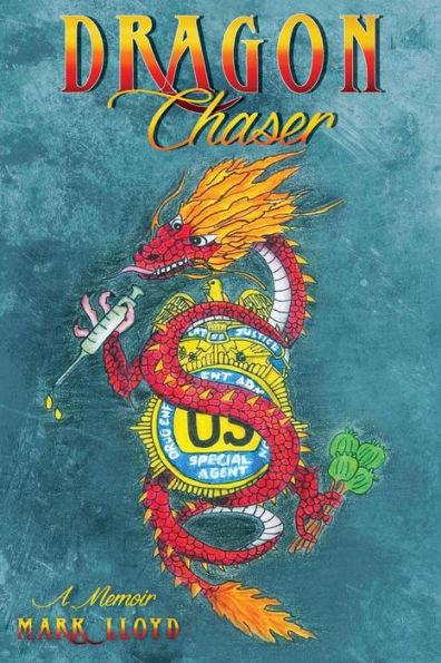 Dragon Chaser: a Memoir - Mark Lloyd
