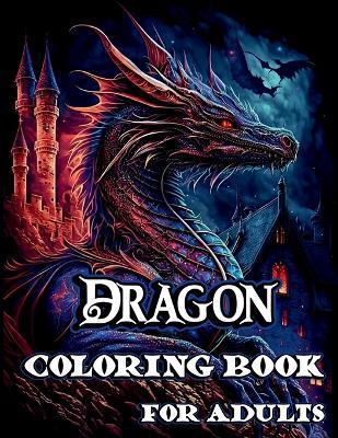 Dragon Coloring Book for Adults - Creative Dream