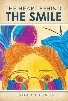 The Heart Behind The Smile - Erika Canizales