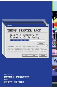 Coperta cărții 'Theos Starter Pack: Toward a Recovery of Essential Christianity - Nathan Finochio'