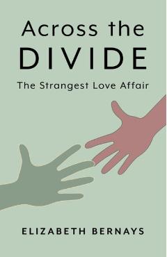 Coperta cărții 'Across the Divide: The Strangest Love Affair - Elizabeth Bernays'