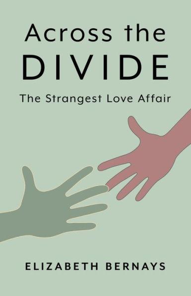 Across the Divide: The Strangest Love Affair - Elizabeth Bernays