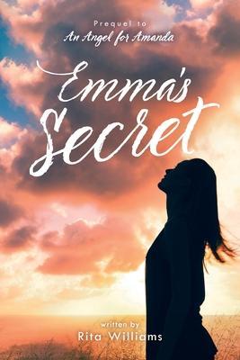 Emma's Secret: Prequel to an Angel for Amanda - Rita Williams