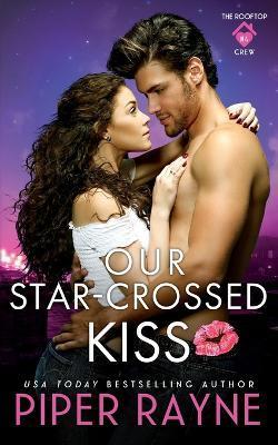 Our Star-Crossed Kiss - Piper Rayne