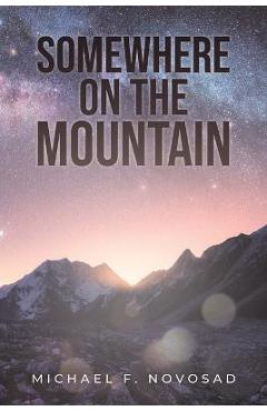Coperta cărții 'Somewhere on the Mountain - Michael F. Novosad'