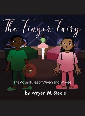 The Finger Fairy: The Adventures of Wryen and Wrylee - Wryen M. Steele