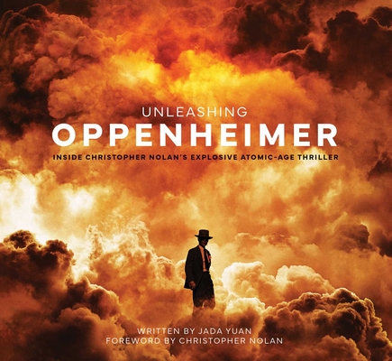 Unleashing Oppenheimer: Inside Christopher Nolan's Explosive Atomic-Age Thriller - Jada Yuan
