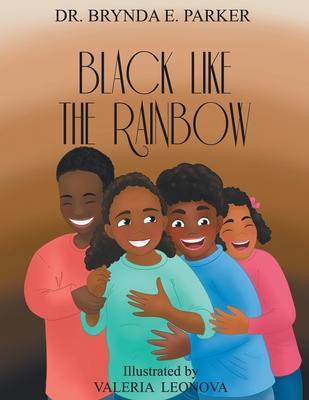 Black Like The Rainbow - Brynda E. Parker