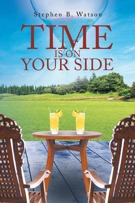 Time Is on Your Side - Stephen B. Watson