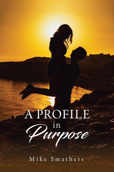 A Profile in Purpose: Memoirs of an Appalachian Ministry Two People - One Vision - Faith Practical Action and a Farm - Mike Smathers