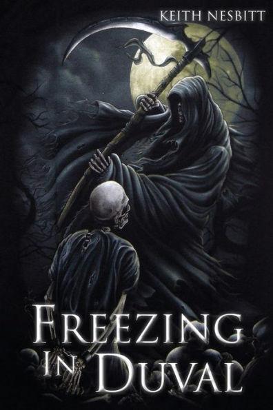 Freezing in Duval: The Trilogy - Keith Nesbitt