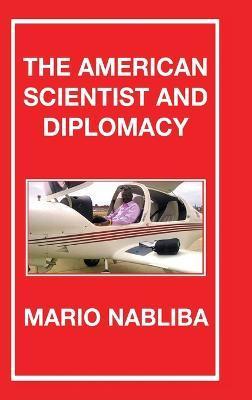 The American Scientist and Diplomacy - Mario Nabliba