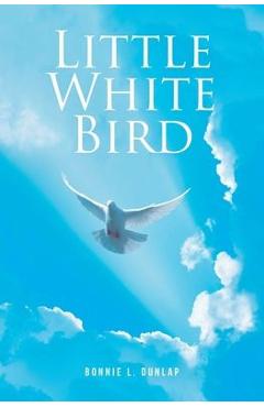 Coperta cărții 'Little White Bird - Bonnie L. Dunlap'