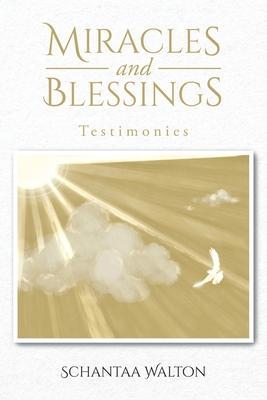 Miracles and Blessings: Testimonies - Schantaa Walton