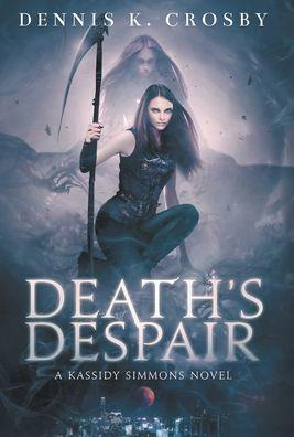 Death's Despair - Dennis K. Crosby