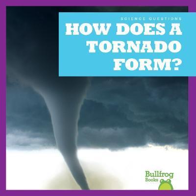How Does a Tornado Form? - Megan Cooley Peterson