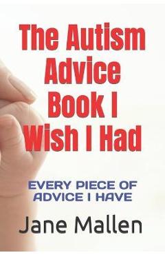 Poza produsului The Autism Book I Wish I Had: All of the advice I know! - Jane Mallen