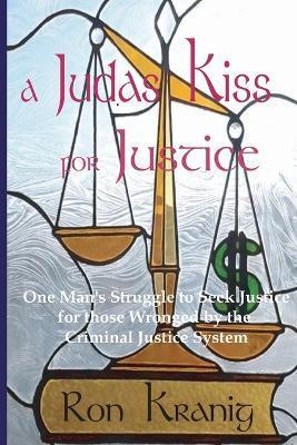 A Judas Kiss For Justice - Ron Kranig