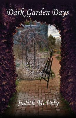 Dark Garden Days - Judith Mcvety