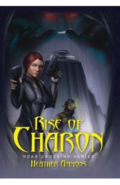 Coperta cărții 'Rise of Charon: Road Crossing Series - Heather Ammons'