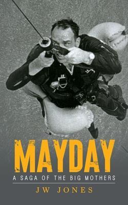 Mayday: A Saga of the Big Mothers - Jw Jones