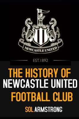 The History of Newcastle United Football Club: Volume one (Pre 1910) - Sol Armstrong