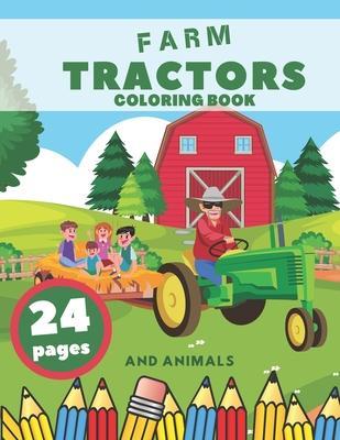 Farm Tractors Coloring Book And Animals: Farming Animal Relaxation Stress For Kids Village - Golden Arrow