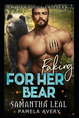 Faking for Her Bear: A Fake Fiancé Paranormal Romance - Samantha Leal