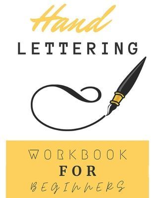 Hand Lettering Workbook For Beginners: Calligraphy And Typography Guide Practice Workbook for Beginners With Beautiful Lettering Projects - Joseph Narob