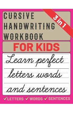Poza produsului Cursive Handwriting Workbook for Kids: cursive handwriting practice book for kids, learning & practice workbook to master letters, words & sentences i - Sultana Publishing