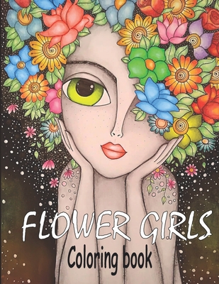 Flower Girls: Coloring book Book with Cute Girls, Fun Hair Styles, and Beautiful Floral Designs for Relaxation - Ruby Rose