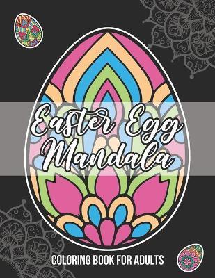 Easter Egg Mandala Coloring Book For Adults: Large print with thick bold line stress free coloring book for seniors, beginner and visually impaired - Aerin Barrett